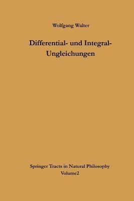 Differential- und Integral-Ungleichungen: und ihre Anwendung bei Abschätzungs- und Eindeutigkeitsproblemen - Wolfgang Walter - cover