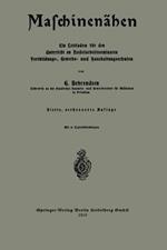 Maschinenähen: Ein Leitfaden für den Unterricht an Nadelarbeitsseminaren Fortbildungs-, Gewerbe- und Haushaltungsschulen