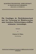 Die Grundlagen der Ähnlichkeitsmechanik und ihre Verwertung bei Modellversuchen, unter besonderer Berücksichtigung schiffbautechnischer Anwendungen