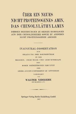 Über ein neues nicht proteinogenes Amin, das Chinolyläthylamin, dessen Beziehungen zu seinen Homologen aus der Chinolinreihe sowie zu anderen nicht proteinogenen Aminen - Walter Niderehe - cover
