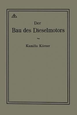Der Bau des Dieselmotors - Kamillo Körner - cover
