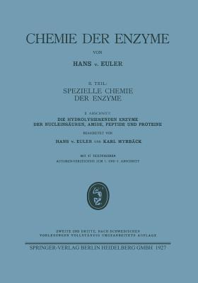 Die hydrolysierenden Enzyme der Nucleinsäuren, Amide, Peptide und Proteine - Hans von Euler,Karl Myrbäck - cover