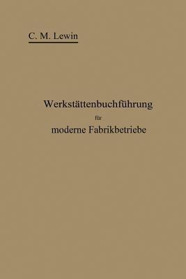 Werkstättenbuchführung für moderne Fabrikbetriebe - Carl M. Lewin,Carl Moritz Lewin - cover