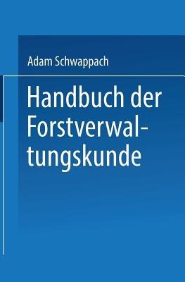 Handbuch der Forstverwaltungskunde - Adam Schwappach - cover