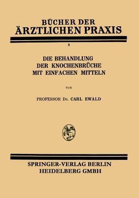 Die Behandlung der Knochenbrüche mit Einfachen Mitteln - Carl Ewald - cover
