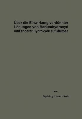 Über die Einwirkung verdünnter Lösungen von Bariumhydroxyd und anderer Hydroxyde auf Maltose - Lorenz Kolb - cover