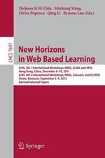 New Horizons in Web Based Learning: ICWL 2011 International Workshops, KMEL, ELSM, and SPeL, Hong Kong, December 8-19, 2011; ICWL 2012 International Workshops, KMEL, SciLearn, and CCSTED, Sinaia, Romania, September 2-4, 2012, Revised Selected Papers