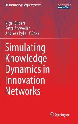Simulating Knowledge Dynamics in Innovation Networks - cover