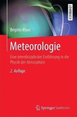Meteorologie: Eine interdisziplinäre Einführung in die Physik der Atmosphäre - Brigitte Klose,Heinz Klose - cover