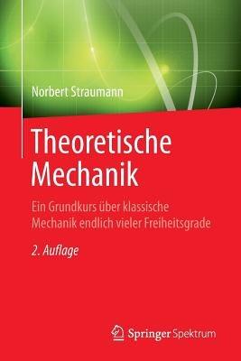 Theoretische Mechanik: Ein Grundkurs über klassische Mechanik endlich vieler Freiheitsgrade - Norbert Straumann - cover