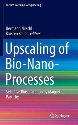 Upscaling of Bio-Nano-Processes: Selective Bioseparation by Magnetic Particles - cover