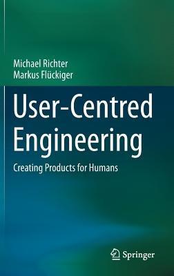 User-Centred Engineering: Creating Products for Humans - Michael Richter,Markus Flückiger - cover