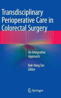 Transdisciplinary Perioperative Care in Colorectal Surgery: An Integrative Approach - cover