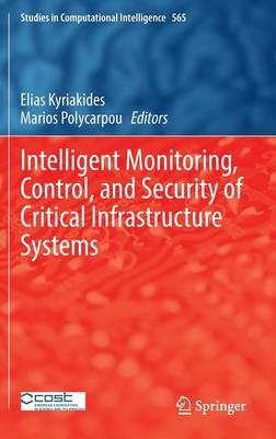 Intelligent Monitoring, Control, and Security of Critical Infrastructure Systems - cover
