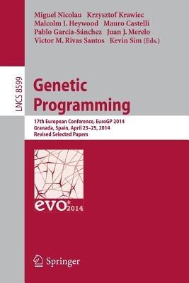 Genetic Programming: 17th European Conference, EuroGP 2014, Granada, Spain, April 23-25, 2014, Revised Selected Papers - cover