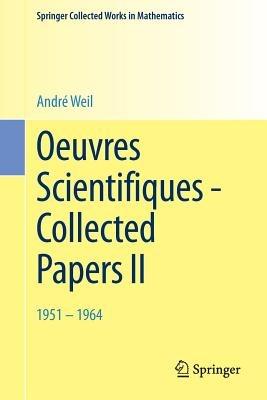 Oeuvres Scientifiques - Collected Papers II: 1951 - 1964 - André Weil - cover