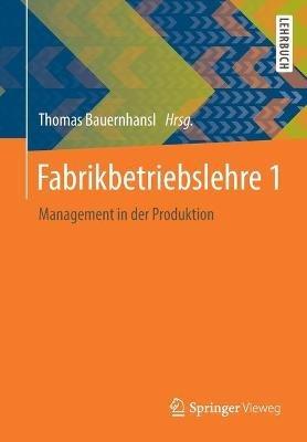 Fabrikbetriebslehre 1: Management in der Produktion - cover