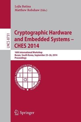 Cryptographic Hardware and Embedded Systems -- CHES 2014: 16th International Workshop, Busan, South Korea, September 23-26, 2014, Proceedings - cover