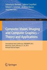 Computer Vision, Imaging and Computer Graphics: Theory and Applications: International Joint Conference, VISIGRAPP 2013, Barcelona, Spain, February 21-24, 2013, Revised Selected Papers