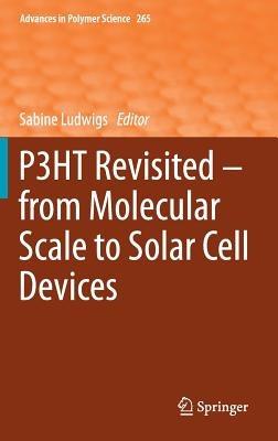 P3HT Revisited – From Molecular Scale to Solar Cell Devices - cover