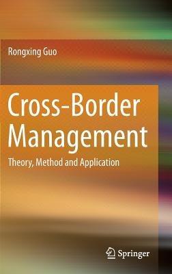 Cross-Border Management: Theory, Method and Application - Rongxing Guo - cover