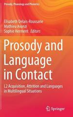 Prosody and Language in Contact: L2 Acquisition, Attrition and Languages in Multilingual Situations