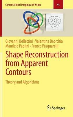 Shape Reconstruction from Apparent Contours: Theory and Algorithms - Giovanni Bellettini,Valentina Beorchia,Maurizio Paolini - cover