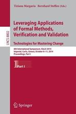 Leveraging Applications of Formal Methods, Verification and Validation. Technologies for Mastering Change: 6th International Symposium, ISoLA 2014, Imperial, Corfu, Greece, October 8-11, 2014, Proceedings, Part I