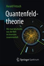 Quantenfeldtheorie - Wie man beschreibt, was die Welt im Innersten zusammenhält