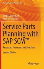 Service Parts Planning with SAP SCM™: Processes, Structures, and Functions