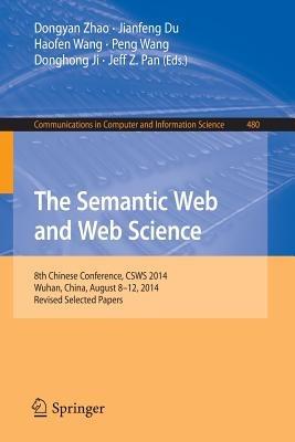 The Semantic Web and Web Science: 8th Chinese Conference, CSWS 2014, Wuhan, China, August 8-12, 2014, Revised Selected Papers - cover