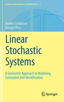 Linear Stochastic Systems: A Geometric Approach to Modeling, Estimation and Identification - Anders Lindquist,Giorgio Picci - cover