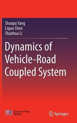 Dynamics of Vehicle-Road Coupled System - Shaopu Yang,Liqun Chen,Shaohua Li - cover