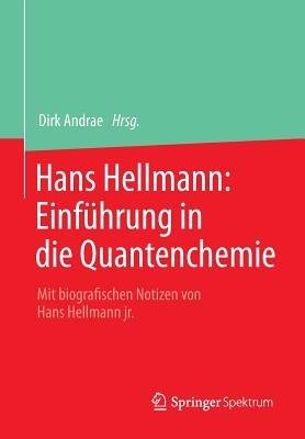 Hans Hellmann: Einführung in die Quantenchemie: Mit biografischen Notizen von Hans Hellmann jr. - cover