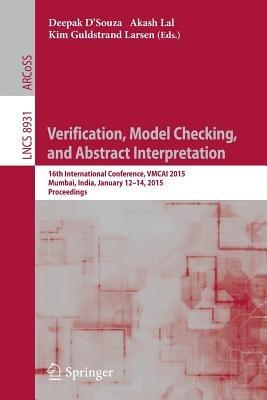 Verification, Model Checking, and Abstract Interpretation: 16th International Conference, VMCAI 2015, Mumbai, India, January 12-14, 2015, Proceedings - cover