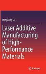 Laser Additive Manufacturing of High-Performance Materials
