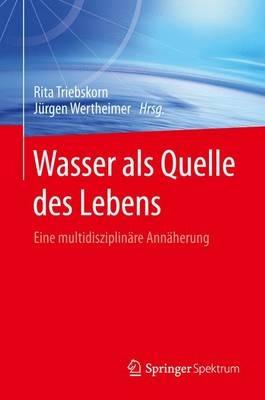 Wasser als Quelle des Lebens: Eine multidisziplinäre Annäherung - cover