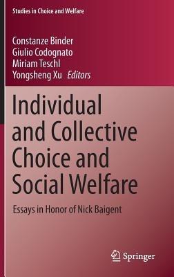 Individual and Collective Choice and Social Welfare: Essays in Honor of Nick Baigent - cover
