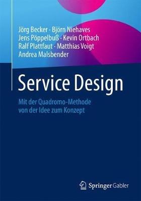 Service Design: Mit der Quadromo-Methode von der Idee zum Konzept - Jörg Becker,Björn Niehaves,Jens Pöppelbuß - cover