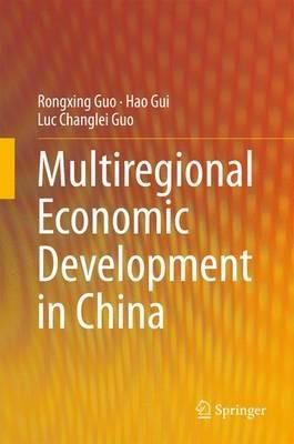 Multiregional Economic Development in China - Rongxing Guo,Hao Gui,Luc Changlei Guo - cover