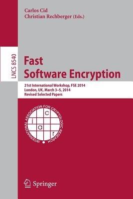 Fast Software Encryption: 21st International Workshop, FSE 2014, London, UK, March 3-5, 2014. Revised Selected Papers - cover