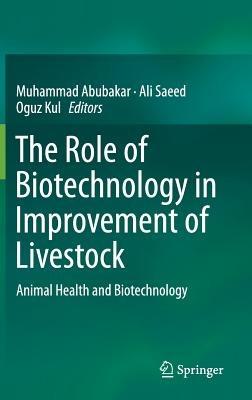 The Role of Biotechnology in Improvement of Livestock: Animal Health and Biotechnology - cover