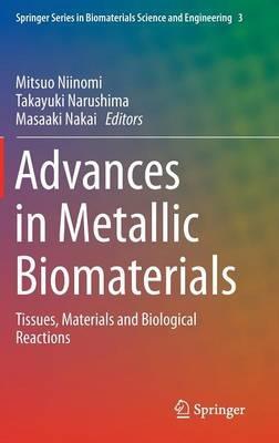 Advances in Metallic Biomaterials: Tissues, Materials and Biological Reactions - cover