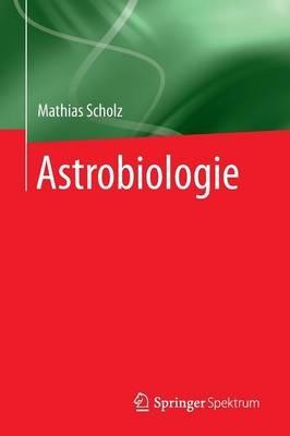 Astrobiologie - Mathias Scholz - cover