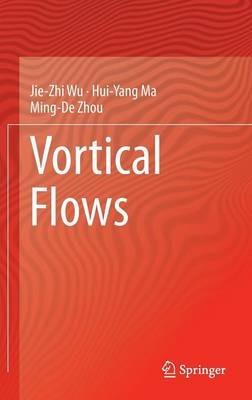 Vortical Flows - Jie-Zhi Wu,Hui-Yang Ma,Ming-De Zhou - cover