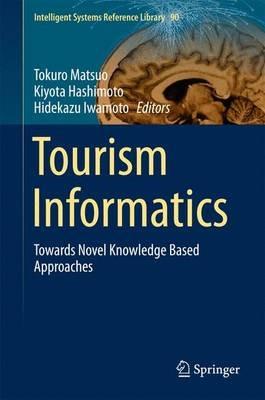 Tourism Informatics: Towards Novel Knowledge Based Approaches - cover