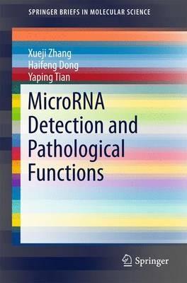 MicroRNA Detection and Pathological Functions - Xueji Zhang,Haifeng Dong,Yaping Tian - cover