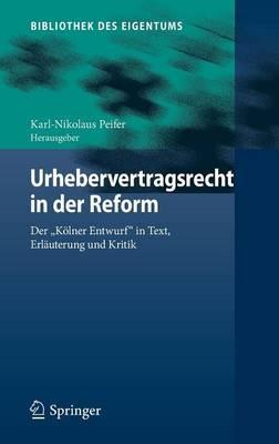 Urhebervertragsrecht in der Reform: Der "Kölner Entwurf" in Text, Erläuterung und Kritik - cover