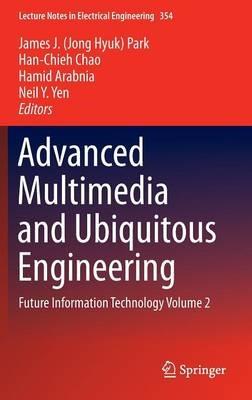Advanced Multimedia and Ubiquitous Engineering: Future Information Technology Volume 2 - cover