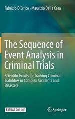 The Sequence of Event Analysis in Criminal Trials: Scientific Proofs for Tracking Criminal Liabilities in Complex Accidents and Disasters